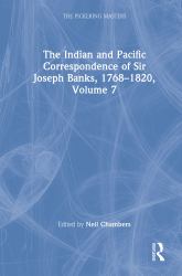 The Indian and Pacific Correspondence of Sir Joseph Banks, 1768-1820, Volume 7