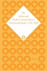 The Indian and Pacific Correspondence of Sir Joseph Banks, 1768-1820, Volume 2