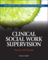 Clinical Social Work Supervision : Practice and Process