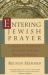 Entering Jewish Prayer : A Guide to Personal Devotion and the Worship Service