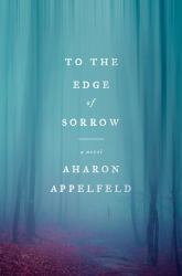 To the Edge of Sorrow : A Novel