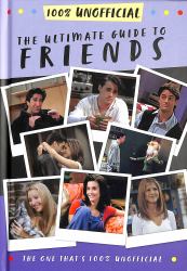 The Ultimate Guide to Friends (the One That's 100% Unofficial)