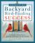 The Secrets of Backyard Bird-Feeding Success : Hundreds of Surefire Tips for Attracting and Feeding Your Favorite Birds
