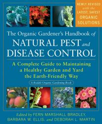 The Organic Gardener's Handbook of Natural Pest and Disease Control : A Complete Guide to Maintaining a Healthy Garden and Yard the Earth-Friendly Way