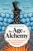 The Age of Alchemy : How Early Innovators Shaped Modern Chemistry