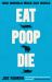 Die Eat, Poop : How Animals Make Our World