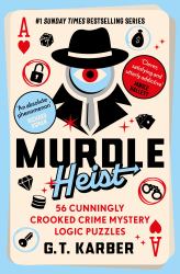 Murdle Heist : 56 Cunningly Crooked Crime Mystery Logic Puzzles
