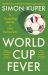 The World Cup Fever : A Footballing Journey in Nine Tournaments
