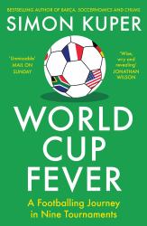 World Cup Fever : A Footballing Journey in Nine Tournaments