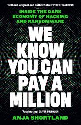 We Know You Can Pay a Million : Inside the Dark Economy of Hacking and Ransomware