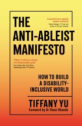 The Anti-Ableist Manifesto : How to Build a Disability-Inclusive World