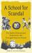 A School for Scandal : The Radical Educational Experiment That Shocked Interwar Britain