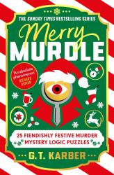 Merry Murdle: the SUNDAY TIMES BESTSELLING SERIES : 25 Fiendishly Festive Murder Mystery Logic Puzzles