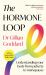 The Hormone Loop : Understanding Your Body from Puberty to Menopause