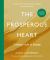 The Prosperous Heart : Creating a Life of Enough