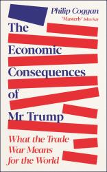 The Economic Consequences of Mr. Trump : What the War on Trade Means for the Free World