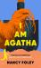 I Am Agatha I Am Agatha