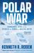 Polar War : Submarines, Spies and the Struggle for Power in a Melting Arctic: the INSTANT SUNDAY TIMES BESTSELLER