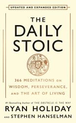 The Daily Stoic: 10th Anniversary Edition : 366 Meditations on Wisdom, Perseverance, and the Art of Living: Featuring New Translations of Seneca, Epictetus and Marcus Aurelius