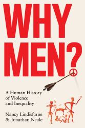 Why Men? : A Human History of Violence and Inequality