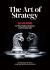 The Art of Strategy : 50 Maxims for War, Politics, Business and Everyday Life