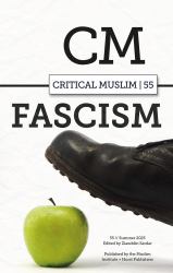 Critical Muslim 55 : Fascism