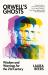Orwell's Ghosts : Wisdom and Warnings for the 21st Century