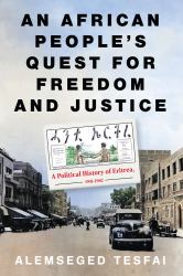 An African People's Quest for Freedom and Justice : A Political History of Eritrea, 1941-1962