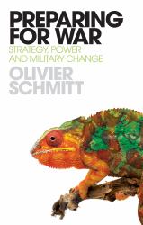 Preparing for War : Strategy, Power and Military Change