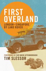 First Overland : London-Singapore by Land Rover