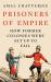 Prisoners of Empire : How Former Colonies Were Set up to Fail