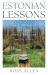 Estonian Lessons : What the World Can Learn from a Brilliant Baltic State
