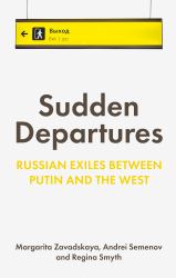Sudden Departures : Russian Exiles Between Putin and the West
