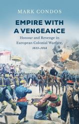 Empire with a Vengeance : Honour and Revenge in European Colonial Warfare, 1815-1914