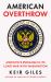 American Overthrow : Moscow's Endgame in Its Long War with Washington