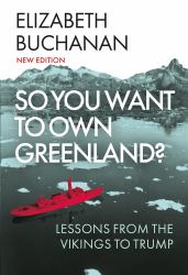 So You Want to Own Greenland? : Lessons from the Vikings to Trump