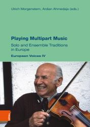 Playing Multipart Music : Solo and Ensemble Traditions in Europe. European Voices IV