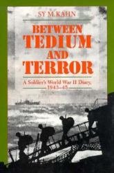 Between Tedium and Terror : A Soldier's World War II Diary, 1943-45