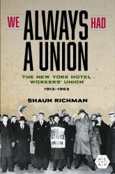 We Always Had a Union : The New York Hotel Workers' Union, 1912-1953