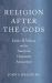 Religion after the Gods : Edwin H. Wilson and the American Humanist Association