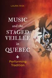 Music and the Staged Veillée in Quebec : Performing Tradition