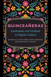Quinceañeras : Latinidades and Girlhood in Popular Culture