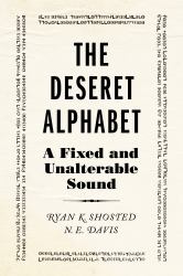 The Deseret Alphabet : A Fixed and Unalterable Sound