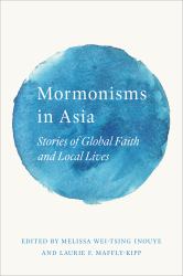 Mormonisms in Asia : Stories of Global Faith and Local Lives