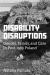Disability Disruptions : Gender, Family, and Care in Post-1989 Poland