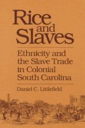 Rice and Slaves : Ethnicity and the Slave Trade in Colonial South Carolina