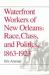 Waterfront Workers of New Orleans : Race, Class, and Politics, 1863-1923