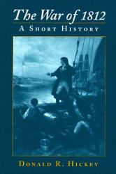 The War Of 1812 : A Short History