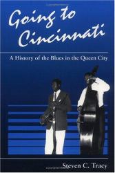 Going to Cincinnati : A History of the Blues in the Queen City