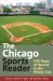 The Chicago Sports Reader : 100 Years of Sports in the Windy City